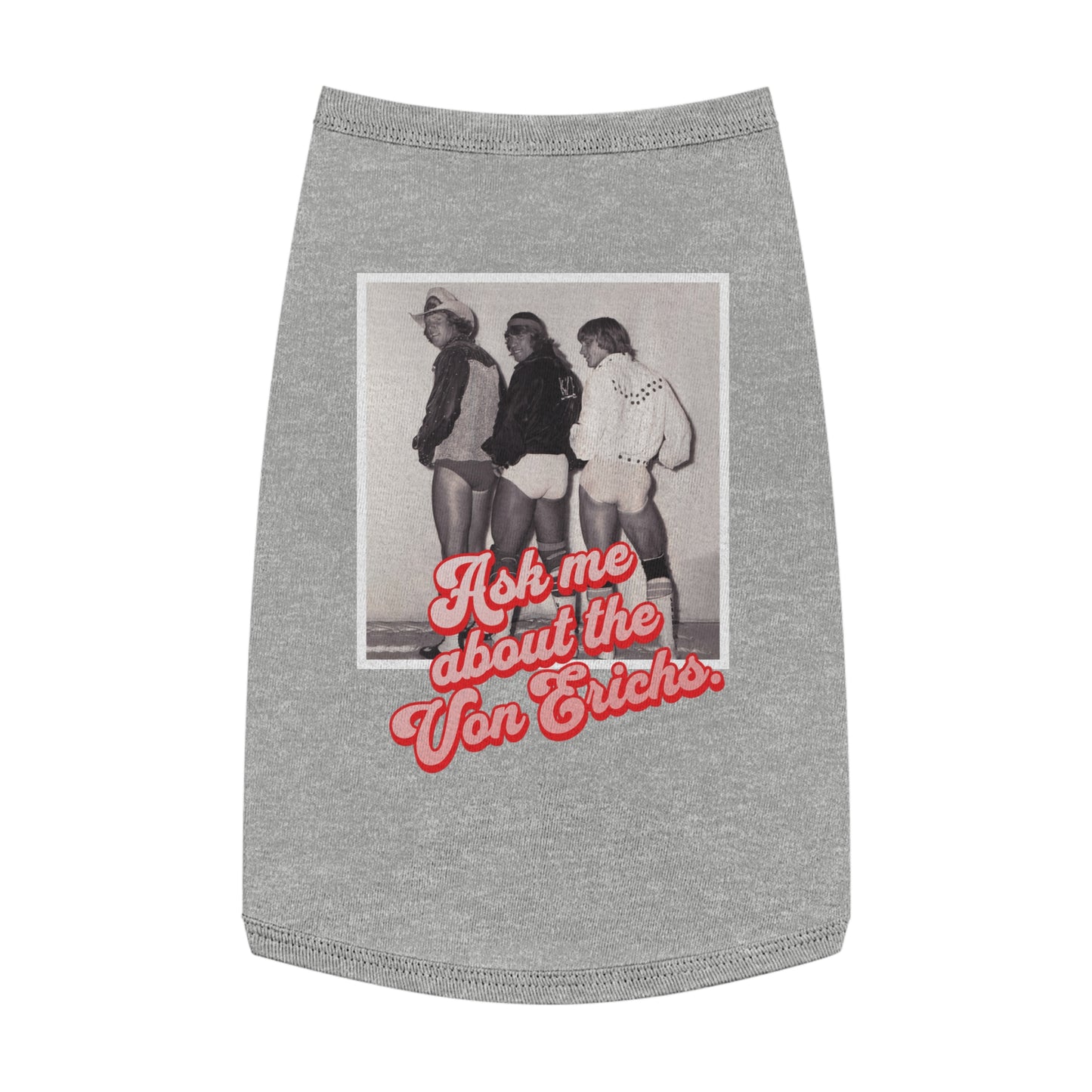 "Ask Me About the Von Erichs" Doggy Muscle Shirt