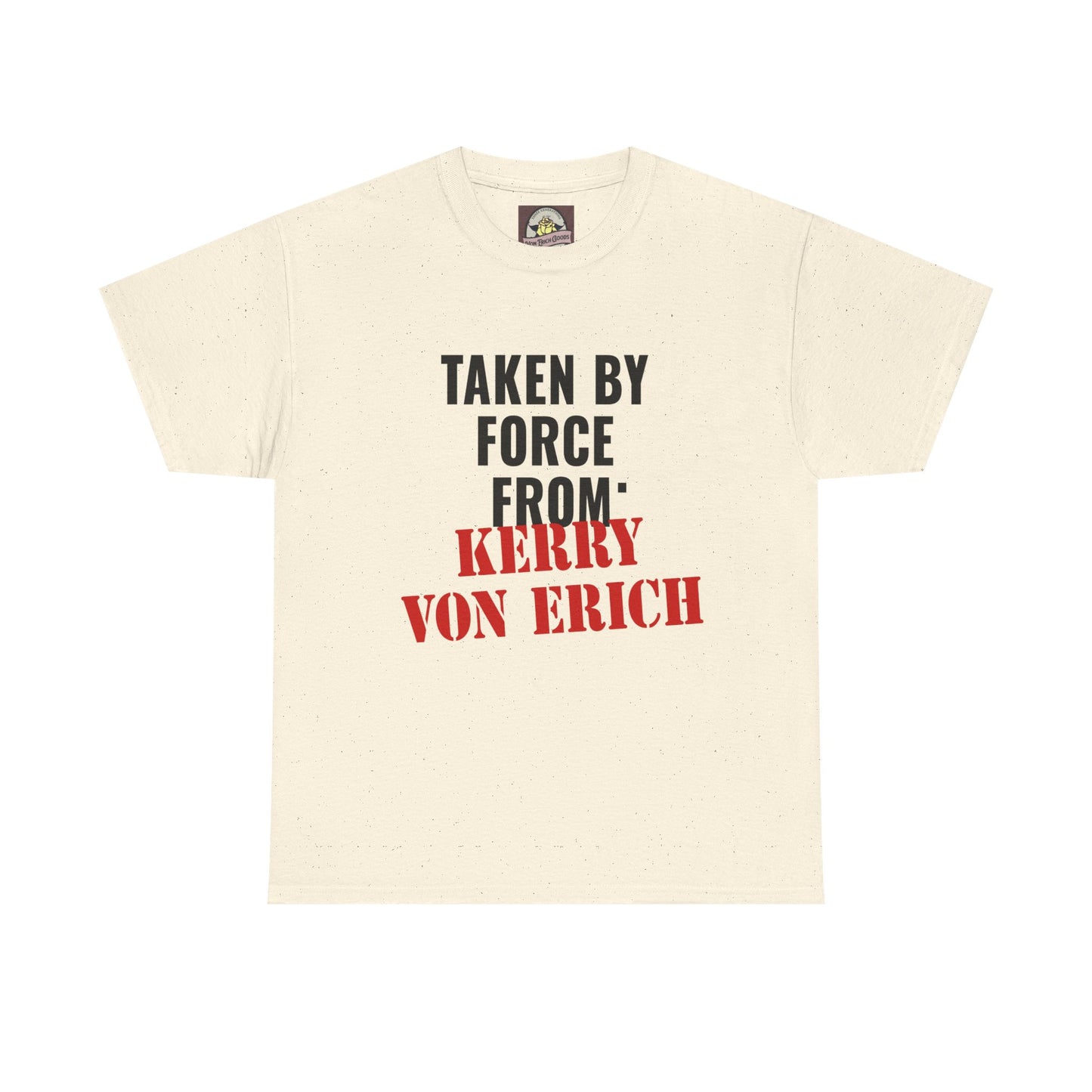 Taken By Force From Kerry Von Erich Unisex Heavy Cotton Tee