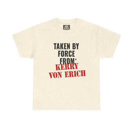 Taken By Force From Kerry Von Erich Unisex Heavy Cotton Tee