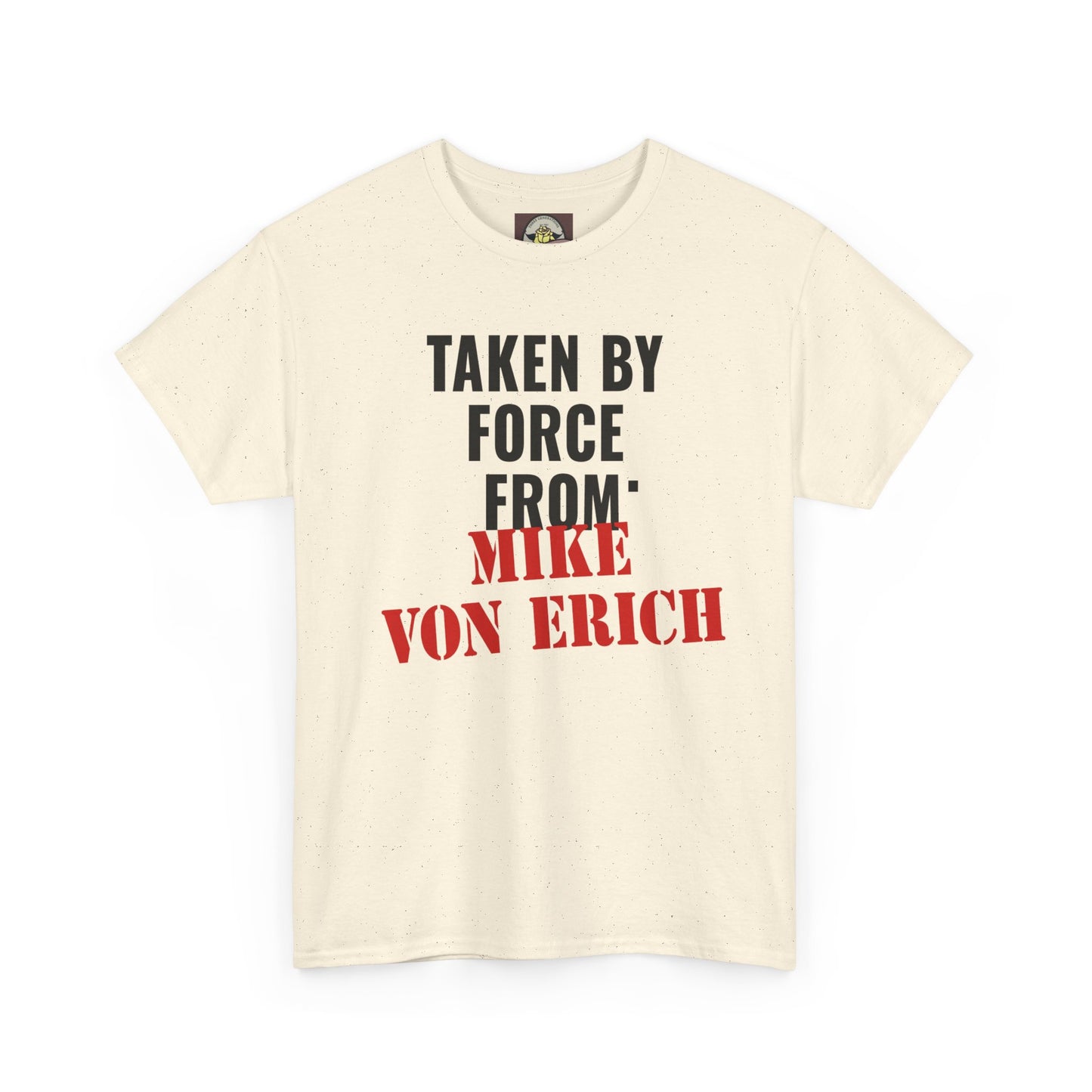Taken By Force From Mike Von Erich Unisex Heavy Cotton Tee