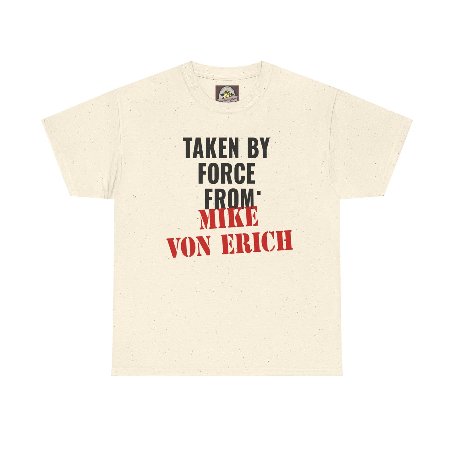 Taken By Force From Mike Von Erich Unisex Heavy Cotton Tee