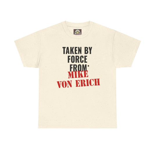 Taken By Force From Mike Von Erich Unisex Heavy Cotton Tee