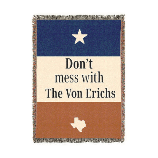 Don't Mess With The Von Erichs Texas Flag Woven Blanket