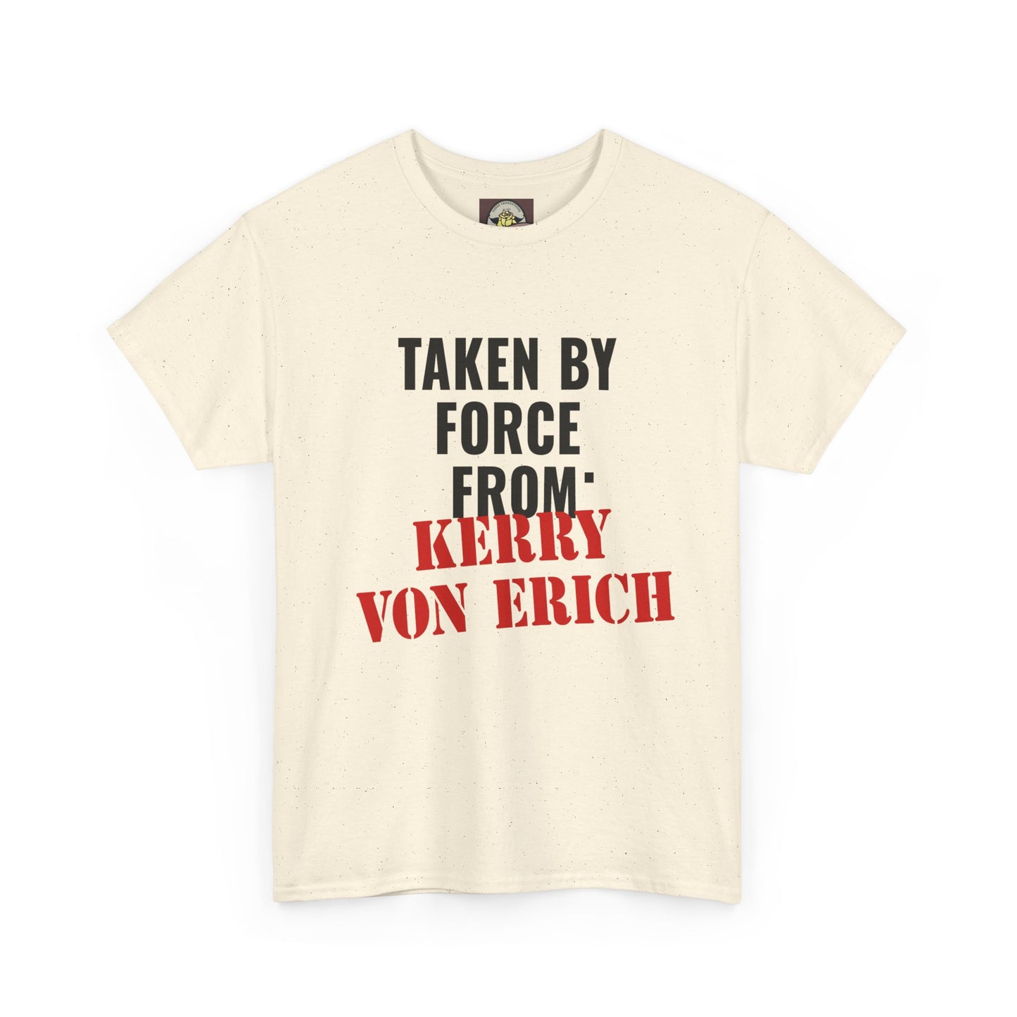 Taken By Force From Kerry Von Erich Unisex Heavy Cotton Tee